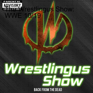 The Wrestlingus Show: WWE 10/19