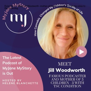 Episode 51 - Meet Jill Woodworth -How cannabis changed my children's quality of life!