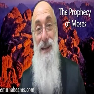 The 7th Principle of Emuna: The Prophecy of Moses