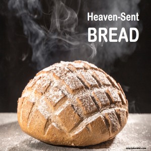Heaven-Sent Bread