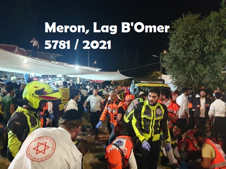 The Meron Tragedy, April 30, 2021 - Lag B’Omer, 5781
