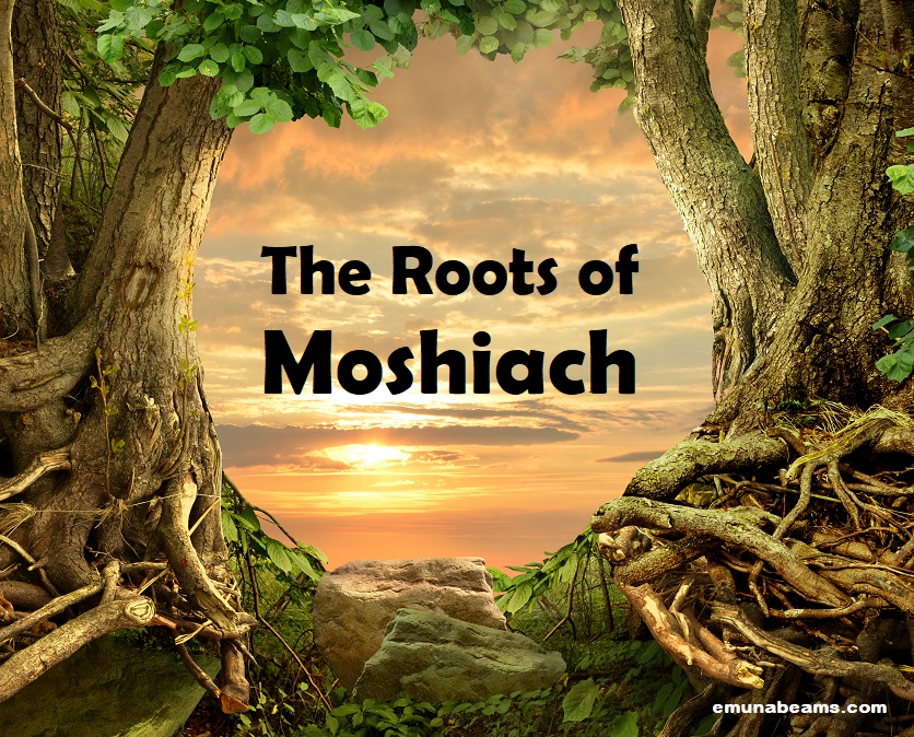 The Roots of Moshiach