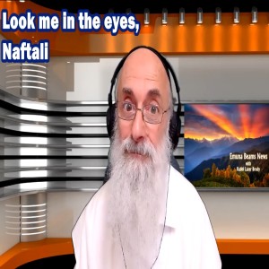 Look Me in the Eyes, Naftali