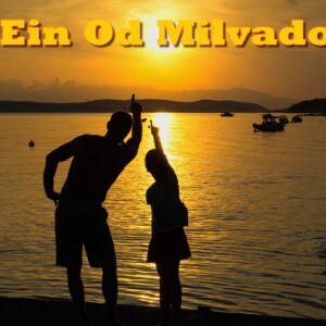 Ein Od Milvado: No One but Him