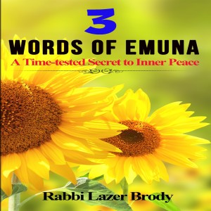 Introducing: "3 Words of Emuna", by Rabbi Lazer Brody