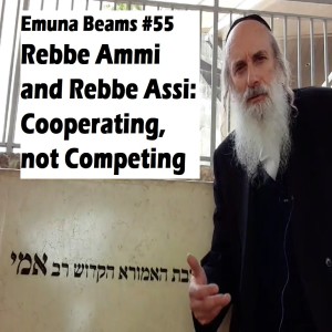 Rebbe Ammi and Rebbe Assi: Cooperating, not Competing
