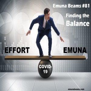 Coronavirus: Finding the Balance between Effort and Emuna