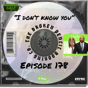 Broken Pencil Booking Co. ep. 178--I Don’t Know You