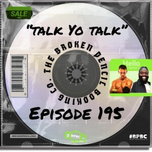 Broken Pencil Booking Co. ep. 195--Talk Yo Talk!