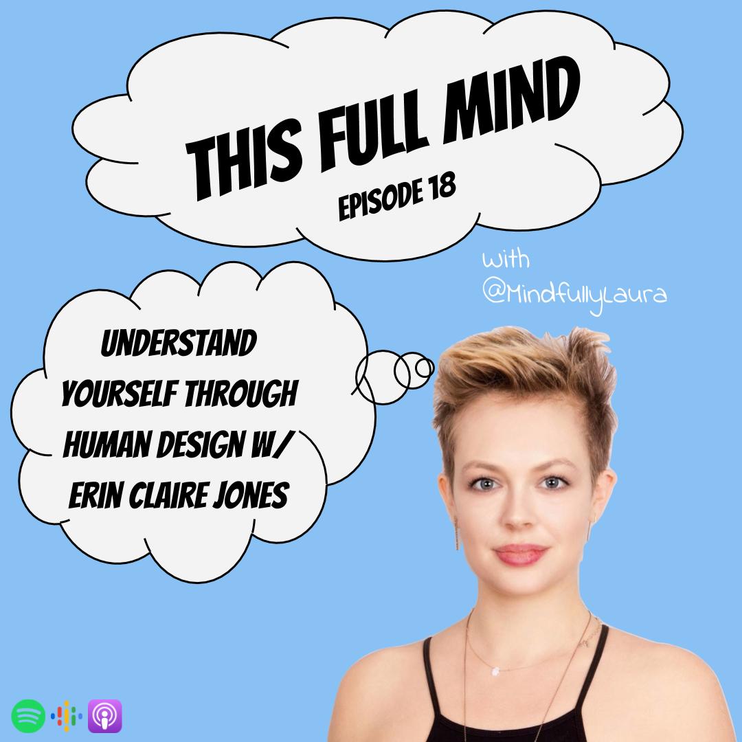 Ep 18 - Understand Yourself through Human Design w/ Erin Claire Jones
