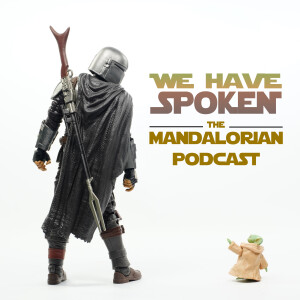 We Have Spoken - The Mandalorian Podcast S2E3 - Told Ya So!