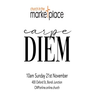 Carpe Diem - Sunday 21st November 2021