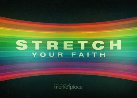 Stretch Your Faith