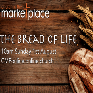 The Bread of Life - Sunday 1st August 2021