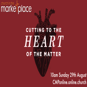 Cutting to the heart of the matter - Sunday 29th August 2021