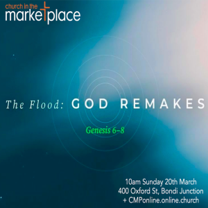 The Flood - God Remakes - Sunday 20th March 2022