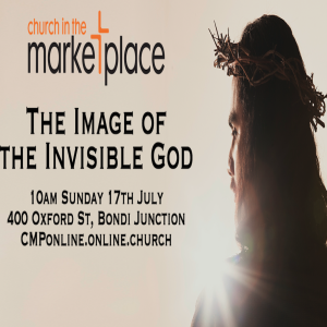 The Image of the Invisble God - Sunday 17th july 2022