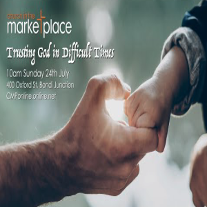 Trusting God in Difficult times - Sunday 24th July 2022