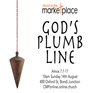 God’s Plumb Line - Sunday 14th August 2022