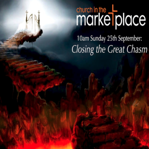 Closing the Great Chasm - Sunday 25th September 2022
