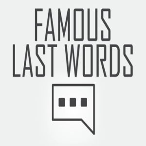 Famous Last Words - Sunday 20th November 2022