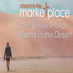 Manna in the Dessert - Sunday 2nd April 2023