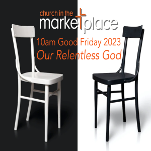 Our Relentless God - Sunday 7th April 2023