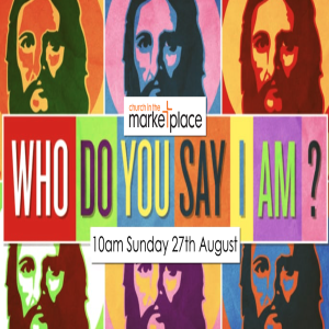 Who Do You Say I Am? Sunday 27th August 2023