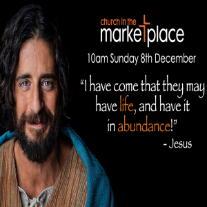 I have come that they may have life and have it in abundance - 10am Sunday 8th December 2024