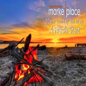 A Fresh Start - Sunday 4th May 2025 10am
