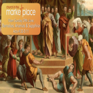 Sunday 29th June 10am Barnabas, Ananias & Sapphira Acts 4:32-5:11