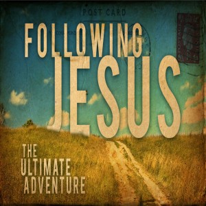 Following Jesus: the ultimate adventure - 24th January 2021