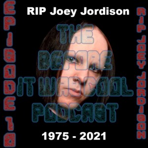 Episode 10 - RIP Joey Jordison