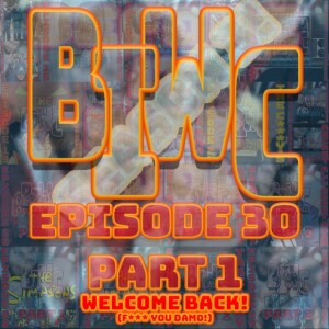 Episode 30 P1 - Welcome Back!