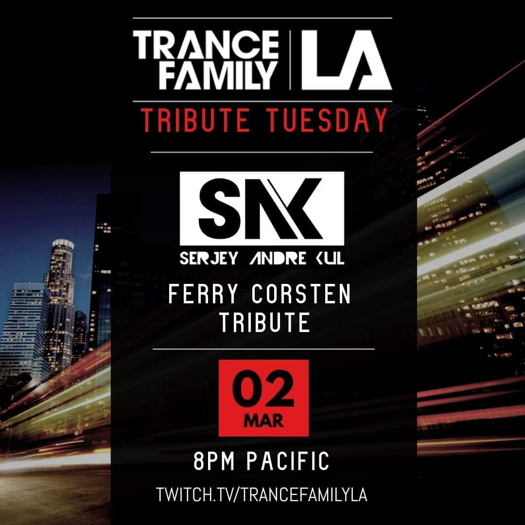 Serjey Andre Kul’s Ferry Corsten tribute on Twitch.tv/TrancefamilyLA Tuesday's w/David Karey