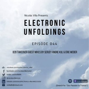 Nicolás Villa presents Electronic Unfoldings Episode 044 | B2B Takeover Guest Mixes by Serjey Andre Kul & Eric Weber