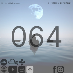 Nicolás Villa presents Electronic Unfoldings Episode 064 | Find Yourself At Sea