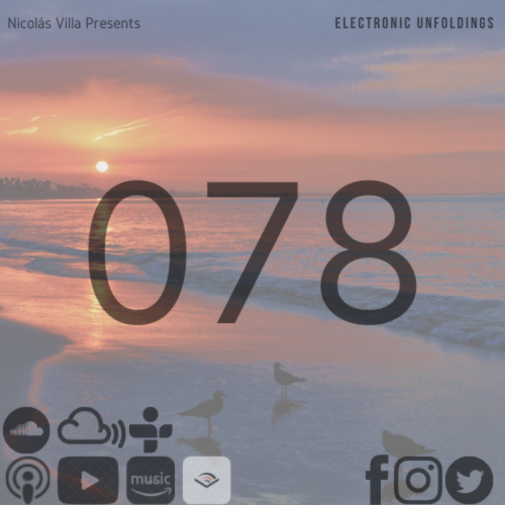 Nicolás Villa presents Electronic Unfoldings Episode 078 | Free Eternal Paradise [2-Hour Extended Episode]