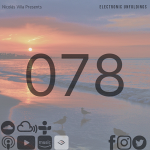Nicolás Villa presents Electronic Unfoldings Episode 078 | Free Eternal Paradise [2-Hour Extended Episode]