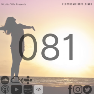 Nicolás Villa presents Electronic Unfoldings Episode 081 | Fueling the Orenda