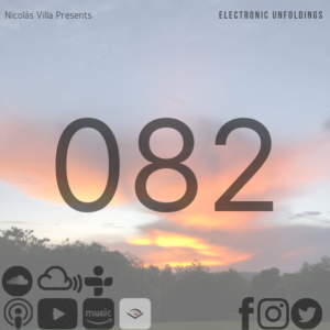 Nicolás Villa presents Electronic Unfoldings Episode 082 | 2021 Unfolded So Far (Some of my favorite tunes of the year so far…)