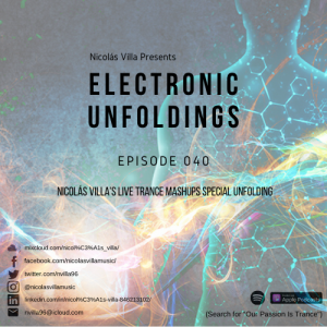 Nicolás Villa presents Electronic Unfoldings Episode 040 | Nicolás Villa's Live Trance Mashups Special Unfolding