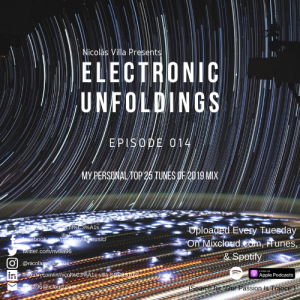 Nicolás Villa presents Electronic Unfoldings Episode 014 | My Personal Top 25 Tunes of 2019 Mix