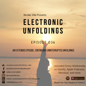 Nicolás Villa presents Electronic Unfoldings Episode 036 | An Extended Episode, Continuous Uninterrupted Unfoldings