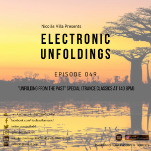 Nicolás Villa presents Electronic Unfoldings Episode 049 | "Unfolding From The Past" Special (Trance Classics at 140 BPM)