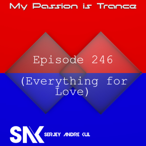 My Passion is Trance 246 (Everything for Love)
