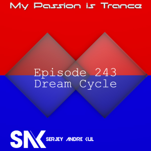 My Passion is Trance 243 (Dream Cycle) mixed by Serjey Andre Kul