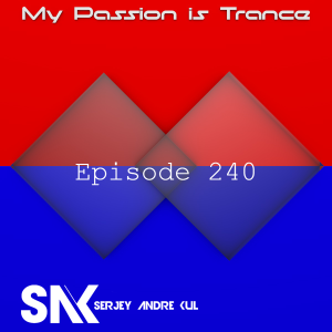 My Passion is Trance 240 (Chased by Grace) by Serjey Andre Kul