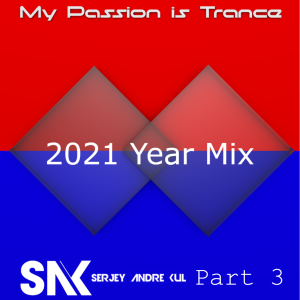My Passion is Trance Yearmix 2021 - Part 3