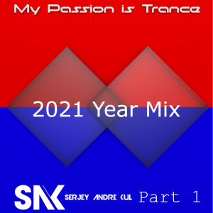 My Passion is Trance Yearmix 2021 - Part 1